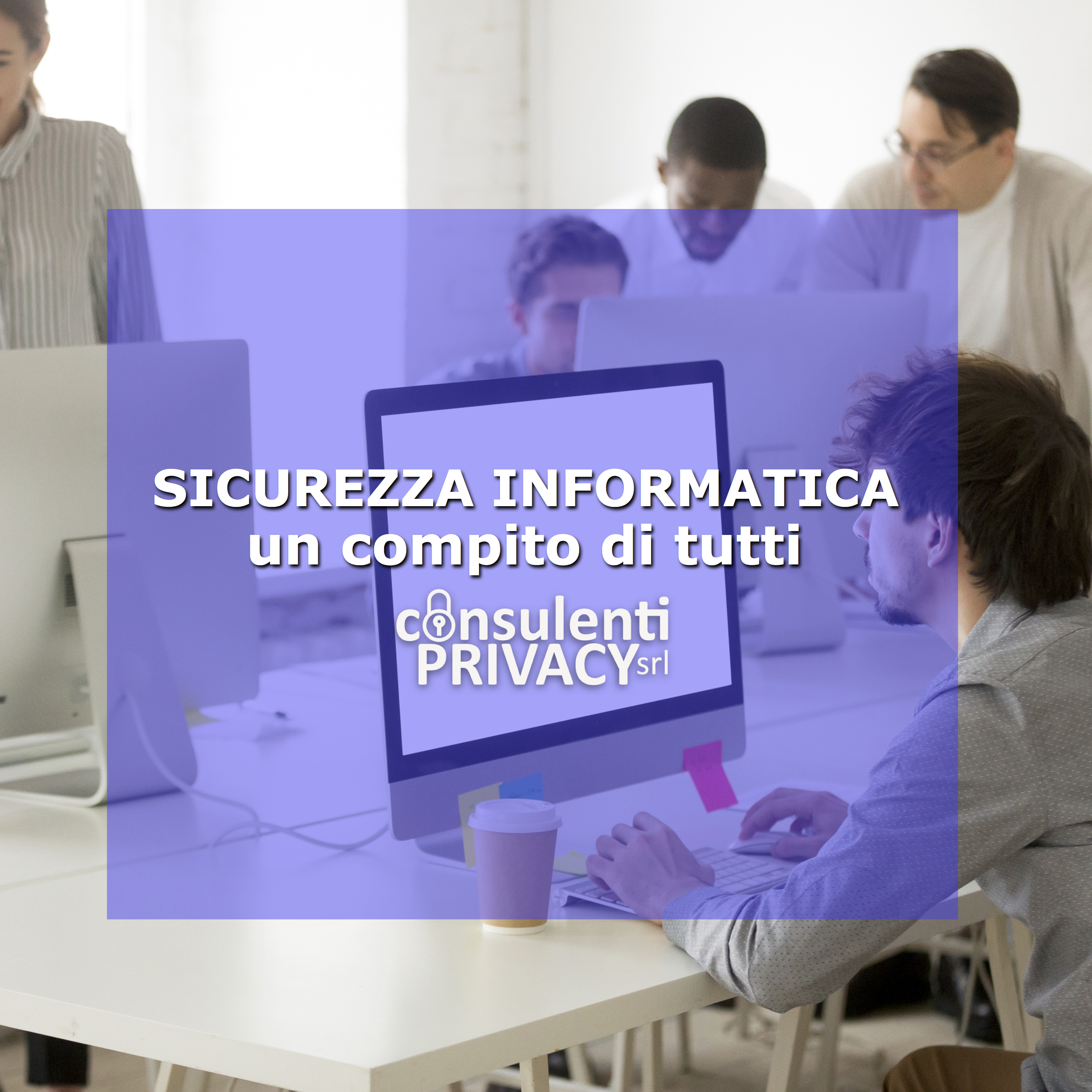 Sicurezza informatica - Consulenti Privacy