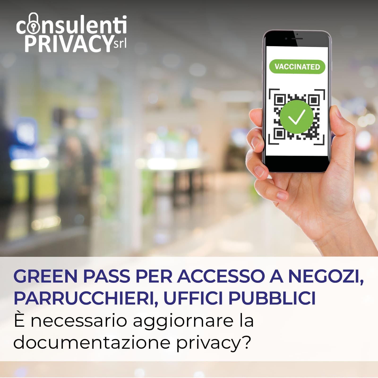 Green Pass per accesso a negozi, parrucchieri, uffici pubblici: è necessario aggiornare la documentazione privacy?